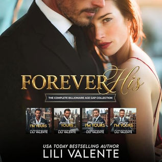 Forever His: The Complete Billionaire Age Gap Collection Forbidden Billionaires By: Lili Valente