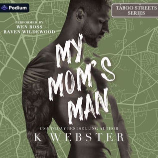 My Mom's Man A Taboo Streets Standalone (Taboo Streets) By: K Webster