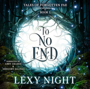 To No End Tales of  Forgotten Fae By: Lexy Night