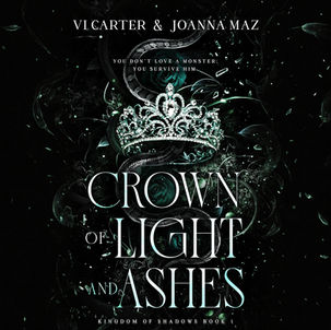 Crown of  Light and Ashes Kingdom of Shadows Series, Book 1 By: Joanna Maz, Vi Carter