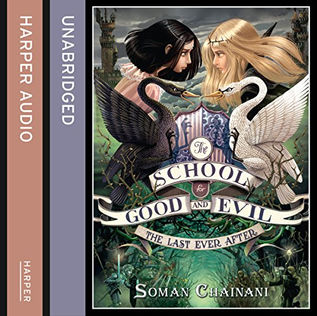 The Last Ever After The School for Good and Evil, Book 3 By Soman Chainani