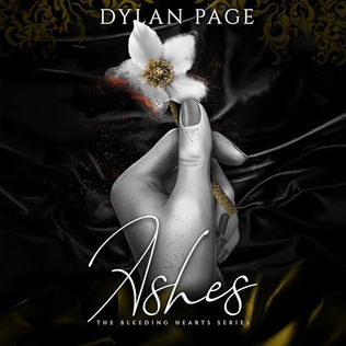Ashes The Bleeding Hearts, Book 3 By: Dylan Page