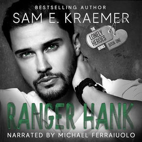 Ranger Hank The Lonely Heroes Series, Book 1 By: Sam E. Kraemer