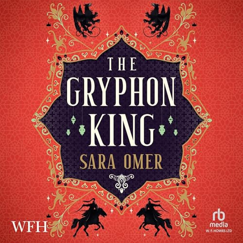 The Gryphon King The Chaos Constellation, Book 1 By: Sara Omer