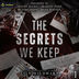 The Secrets We Keep The Secrets We Keep, Book 1 By: Lily Wildhart
