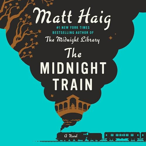 The Midnight Train A Novel By: Matt Haig