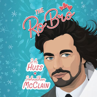 The Ro Bro By: JA Huss, Johnathan McClain