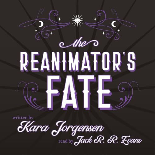 The Reanimator's Fate The Reanimator Mysteries, Book 4 By Kara Jorgensen