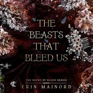 The Beasts That Bleed Us The Bound by Blood Series, Book 3 By Erin Mainord