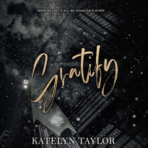 Gratify By: Katelyn Taylor