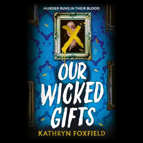 Our Wicked Gifts An addictive dark, twisty romantasy in a world of secrets, power and betrayal By: Kathryn Foxfield