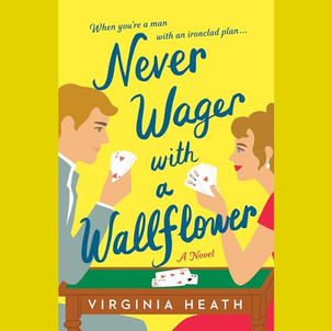 Never Wager  with  a Wallflower A Novel (The Merriwell Sisters, Book 3) By: Virginia Heath