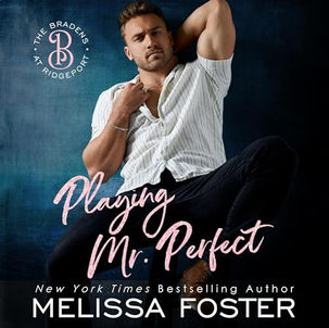 Playing Mr. Perfect: Clay Braden The Bradens at Ridgeport, Book 1 By: Melissa Foster
