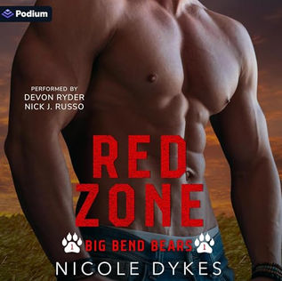 Red Zone Big Bend Bears, Book 1 By: Nicole Dykes
