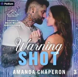 Warning Shot Dusk Valley, Book 3 By: Amanda Chaperon