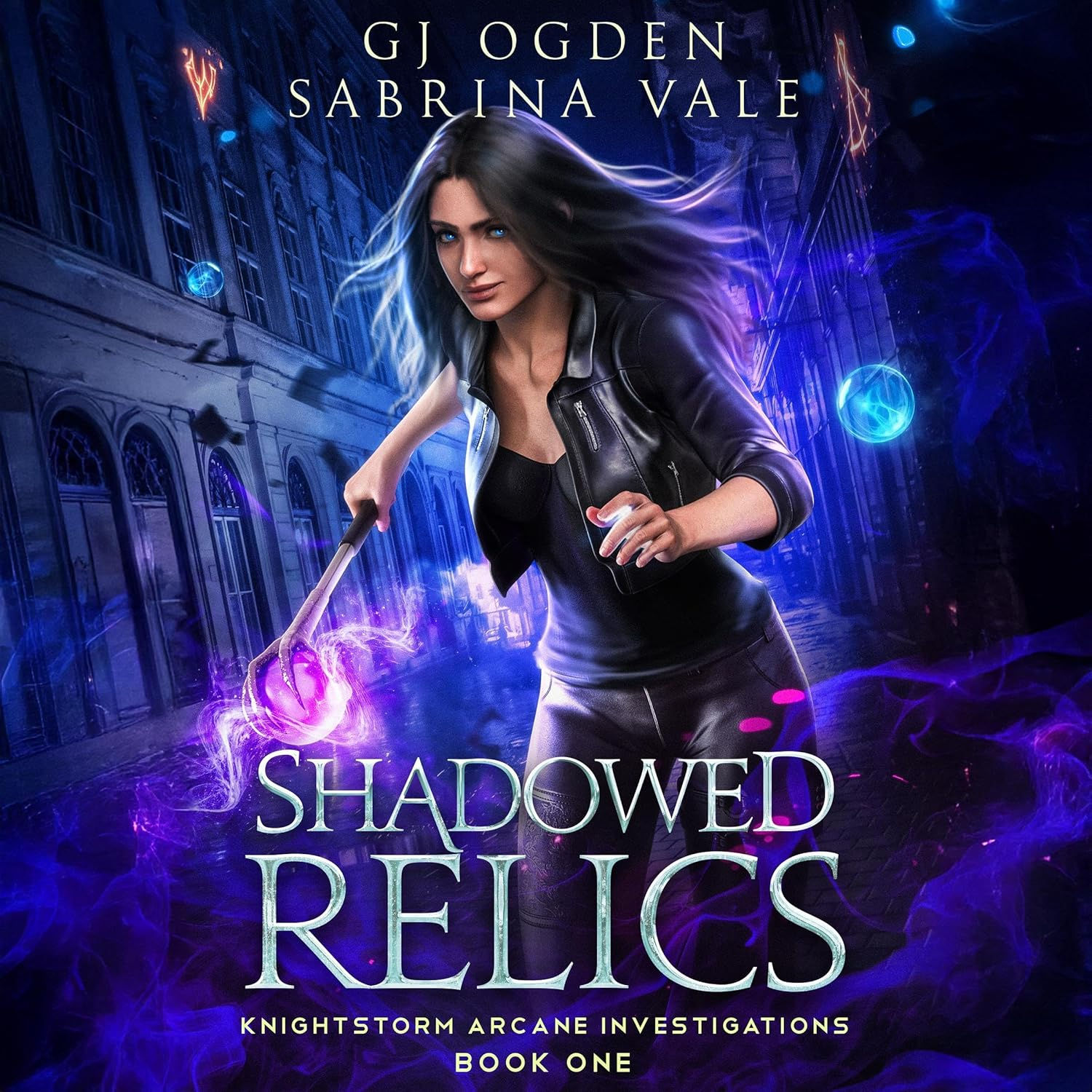 Shadowed Relics Knightstorm Arcane Investigations, Book 1 By: G J Ogden, Sabrina