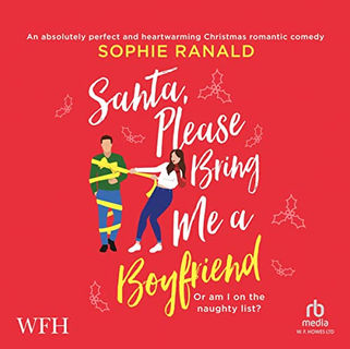 Santa, Please Bring Me a Boyfriend By: Sophie Ranald Free Audiobook