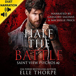 Half  the Battle Saint View Psychos, Book 2 By: Elle Thorpe