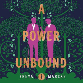 A Power Unbound The Last Binding, Book 3 By: Freya Marske