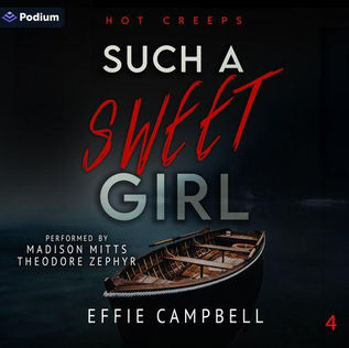Such a Sweet Girl Hot Creeps, Book 4 By: Effie Campbell
