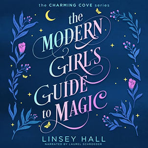 The Modern Girl's Guide to Magic Charming Cove, Book 1 By: Linsey Hall