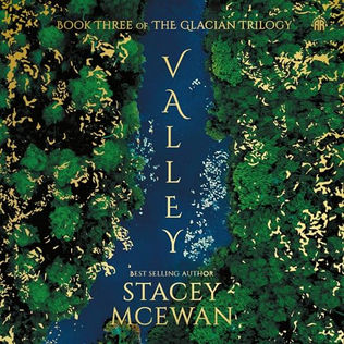 Valley The Glacian Trilogy, Book III By: Stacey McEwan