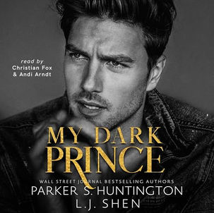 My Dark Prince Dark Prince Road, Book 3 By: Parker S. Huntington, L.J. Shen