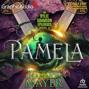 Pamela (Dramatized Adaptation) Rylee Adamson Epilogues, Book 3 By: Shannon Mayer