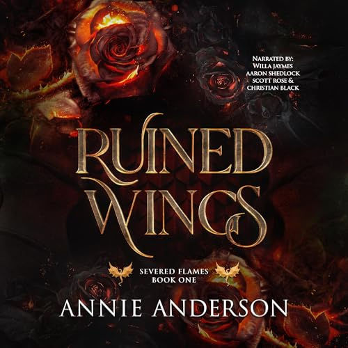 Ruined Wings Severed Flames, Book 1 By: Annie Anderson
