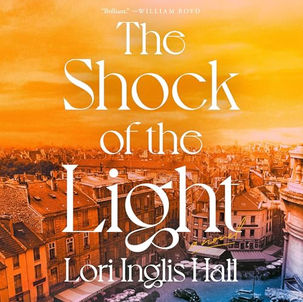 The Shock of  the Light A Novel By: Lori Inglis Hall