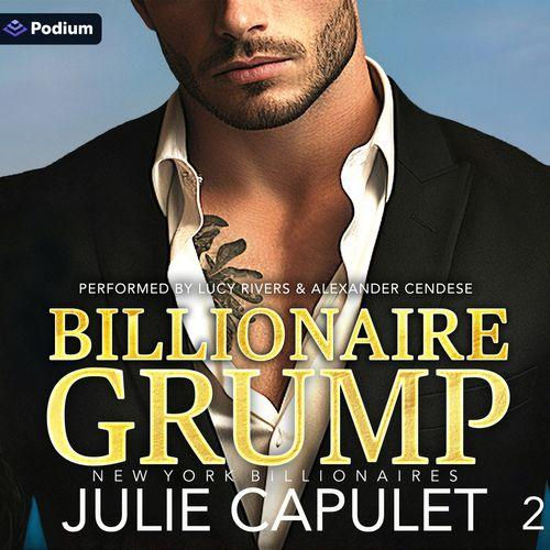 Billionaire Grump New York Billionaires, Book 2 By: Julie Capulet