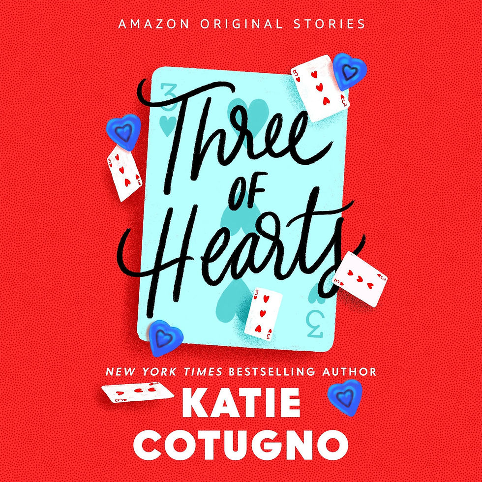 Three of Hearts The Edge of Everything By: Katie Cotugno