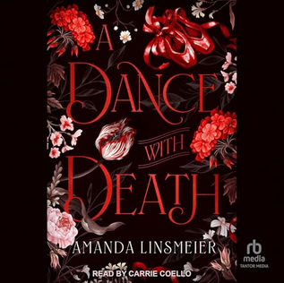 A Dance with Death The Three Bells Trilogy, Book 1 By: Amanda Linsmeier