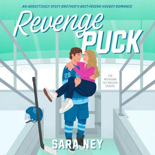 Revenge Puck Michigan Ice Wolves, Book 1 By: Sara Ney