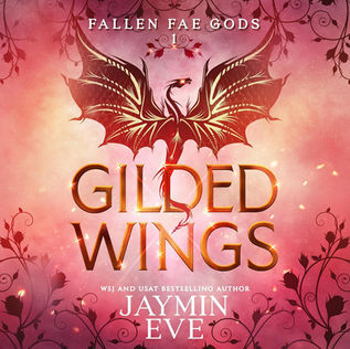 Gilded Wings Fallen Fae Gods, Book 1 By: Jaymin Eve