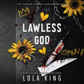 Lawless God North Shore Stories, Book 4 By: Lola King
