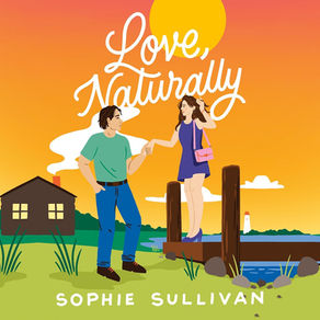 Love, Naturally: A Novel Sophie Sullivan