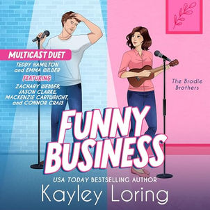 Funny Business The Brodie Brothers, Book 1 By: Kayley Loring