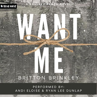Want Me A Boulder Ranch Novel By: Britton Brinkley Free Audiobook