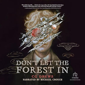 Don't Let the Forest In By: C.G. Drews