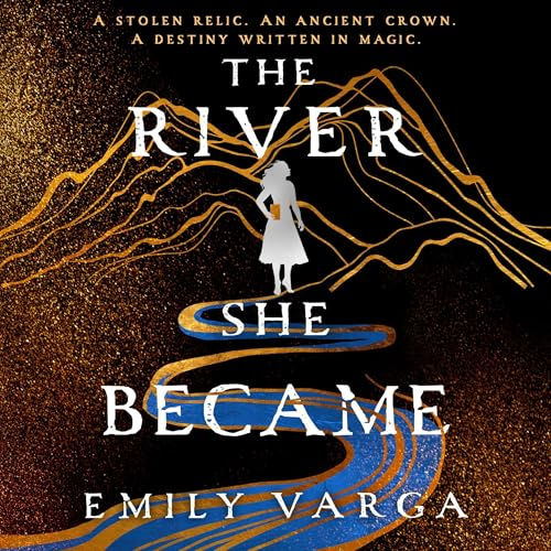 The River She Became By: Emily Varga