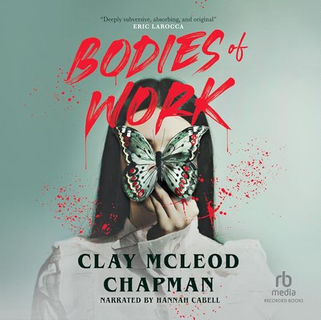 Bodies of Work By: Clay McLeod Chapman Free Audiobook