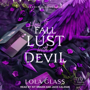 How to Fall in Lust with a Devil Deceit & Devotion, Book 3 By: Lola Glass