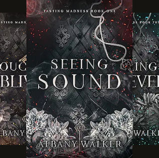 Seeing Sound Tasting Madness, Book 1-3 By: Albany Walker