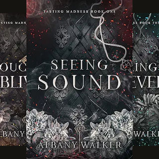 Seeing Sound Tasting Madness, Book 1-3 By: Albany Walker