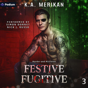 Festive Fugitive Murder and Mistletoe, Book 3 By: K.A. Merikan