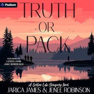 Truth or Pack A Willow Lake Omegaverse Standalone By: Jarica James, Jenée Robinson