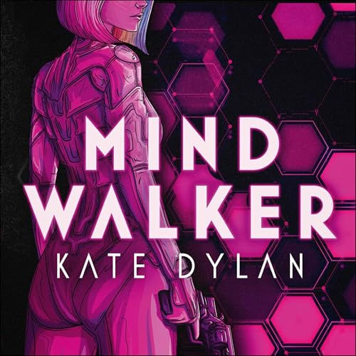 MindwalkerT he action-packed dystopian science-fiction novel By: Kate Dylan