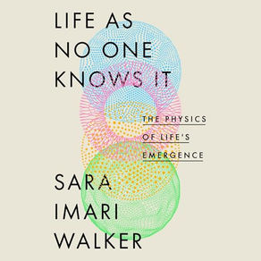 Life as No One Knows It The Physics of Life's Emergence By: Sara Imari  Walker Free Audiobook  