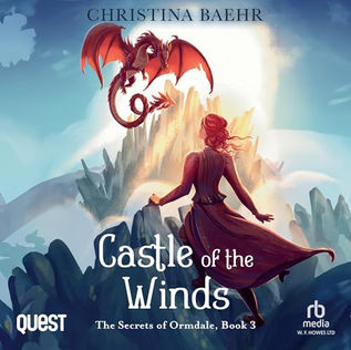 Castle of  the Winds The Secrets of Ormdale, Book 3 By Christina Baehr